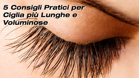 consigli pratici per ciglia lunghe voluminose