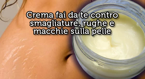 crema fai da te contro smagliature rughe macchie sulla pelle